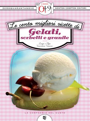 cover image of Le cento migliori ricette di gelati, sorbetti e granite